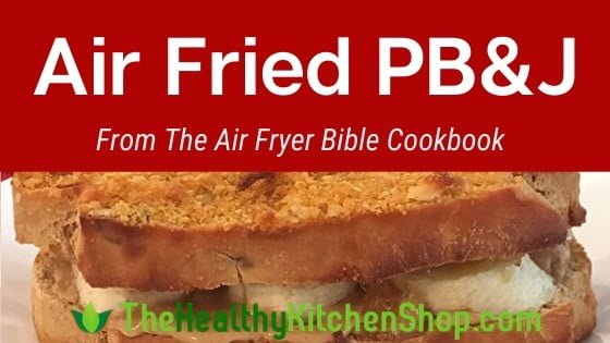 Air Fried PB&J Recipe from The Air Fryer Bible