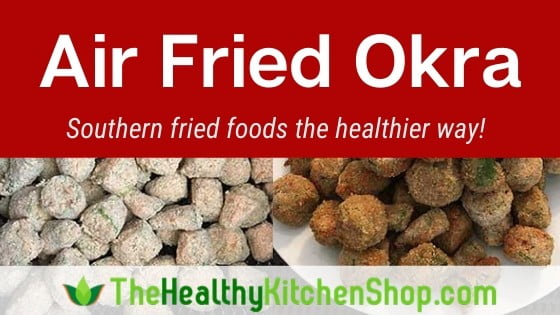 Air Fried Okra recipe from TheHealthyKitchenShop.com