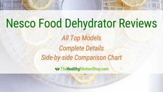 Nesco Food Dehydrator Reviews - All top models, Complete details, Comparison Chart