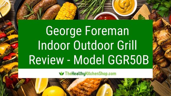 George Foreman Indoor Outdoor Grill Review - Model GGR50B