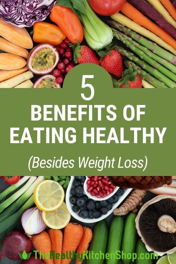 Five Benefits of Eating Healthy - Besides Weight Loss!