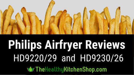 Philips Airfryer Reviews HD9220/20 and HD9230/26
