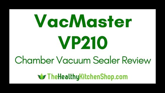 VacMaster VP210 Chamber Vacuum Sealer Review