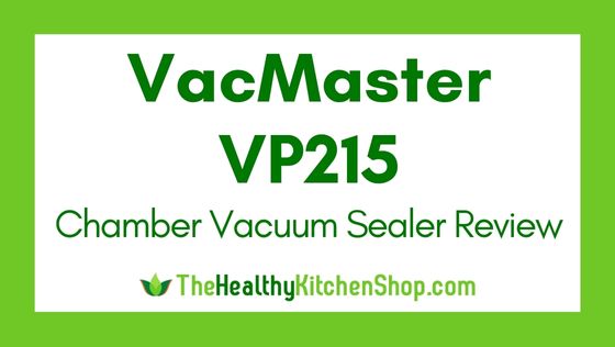 VacMaster VP215 Chamber Vacuum Sealer Review