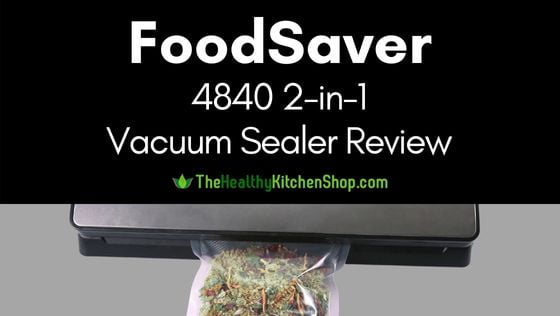 FoodSaver 4840 Vacuum Sealer Review