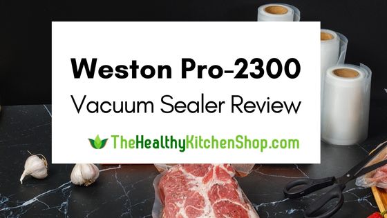 Weston Pro-2300 Vacuum Sealer Review: Heavy and Powerful