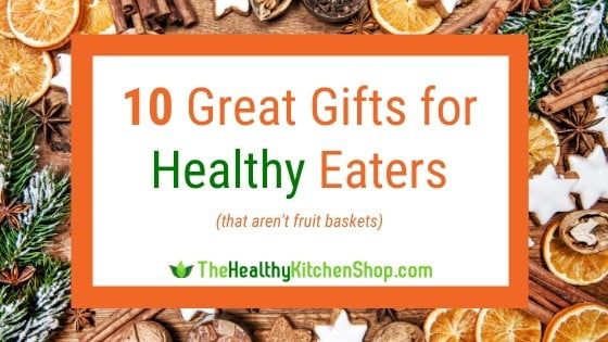 Healthy Gift Idea Guide: Top Gifts for Healthy Eaters • A Sweet Pea Chef