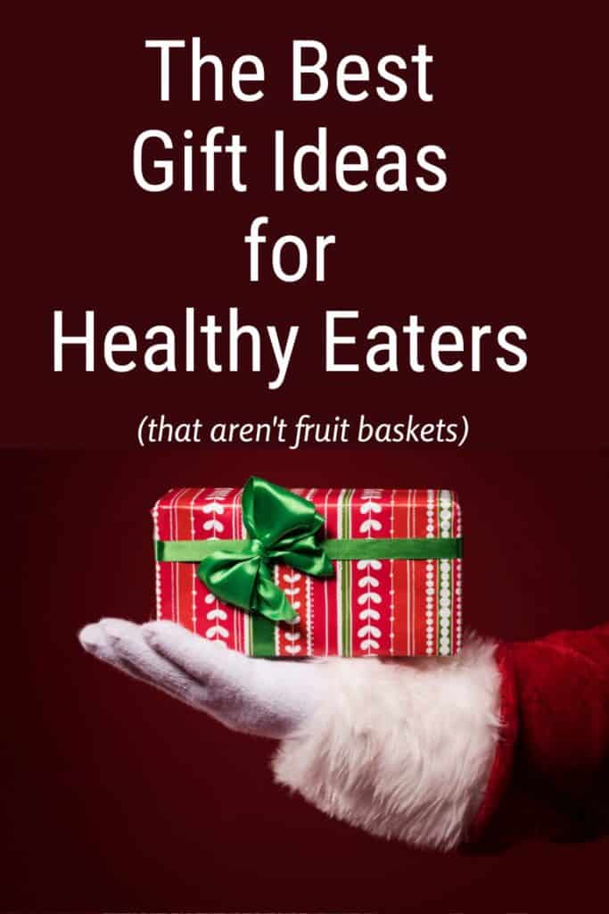 10 Great Gifts For Healthy Eaters