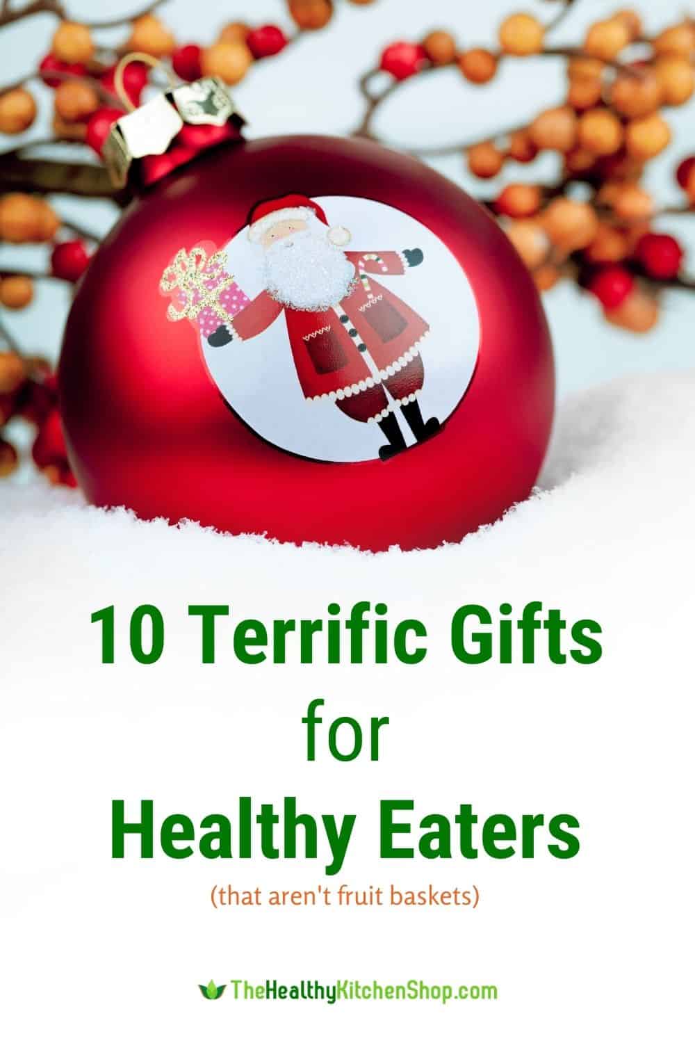 10 Terrific Gifts for Healthy Eaters