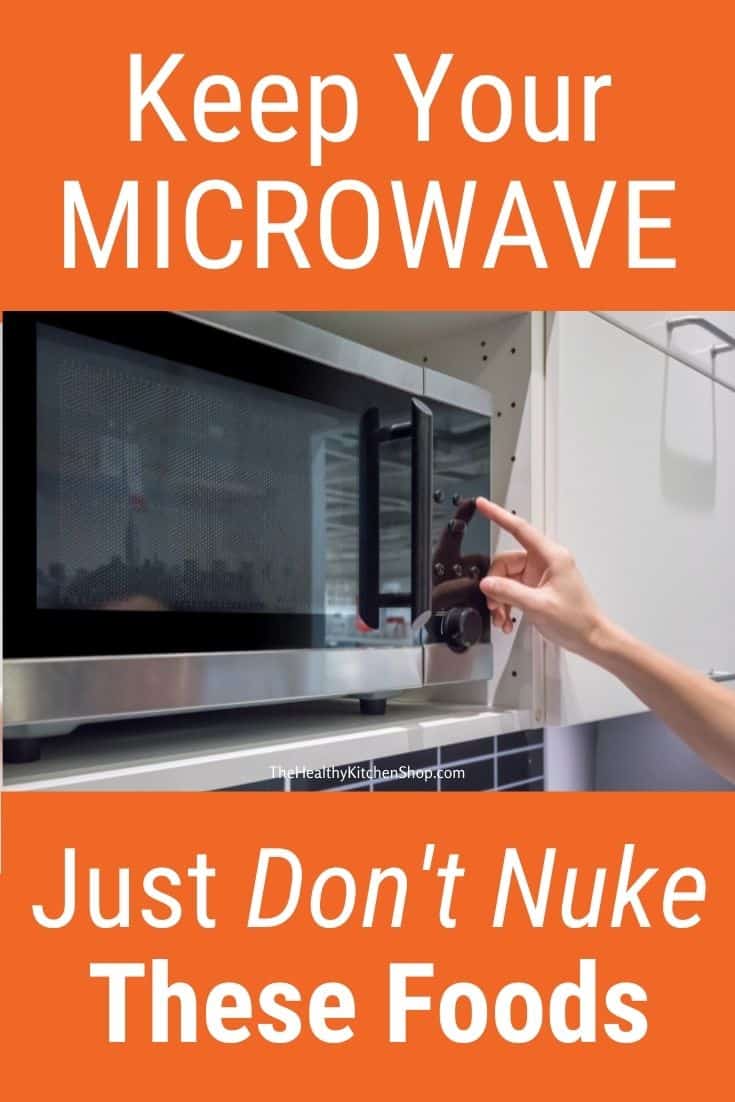Keep Your Microwave - Just Don't Nuke These Foods