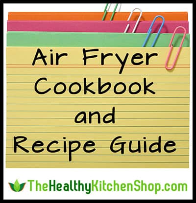 Air Fryer Cookbook & Recipe Guide at https://thehealthykitchenshop.com/air-fryer-cookbook-and-recipe-guide/