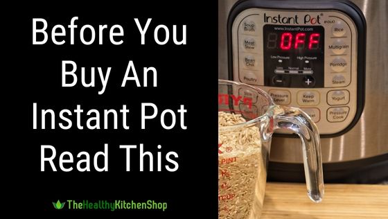 What Is An Instant Pot? - 13 Things to Know Before Buying An