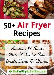 50+ Air Fryer Recipes • The Healthy Kitchen Shop