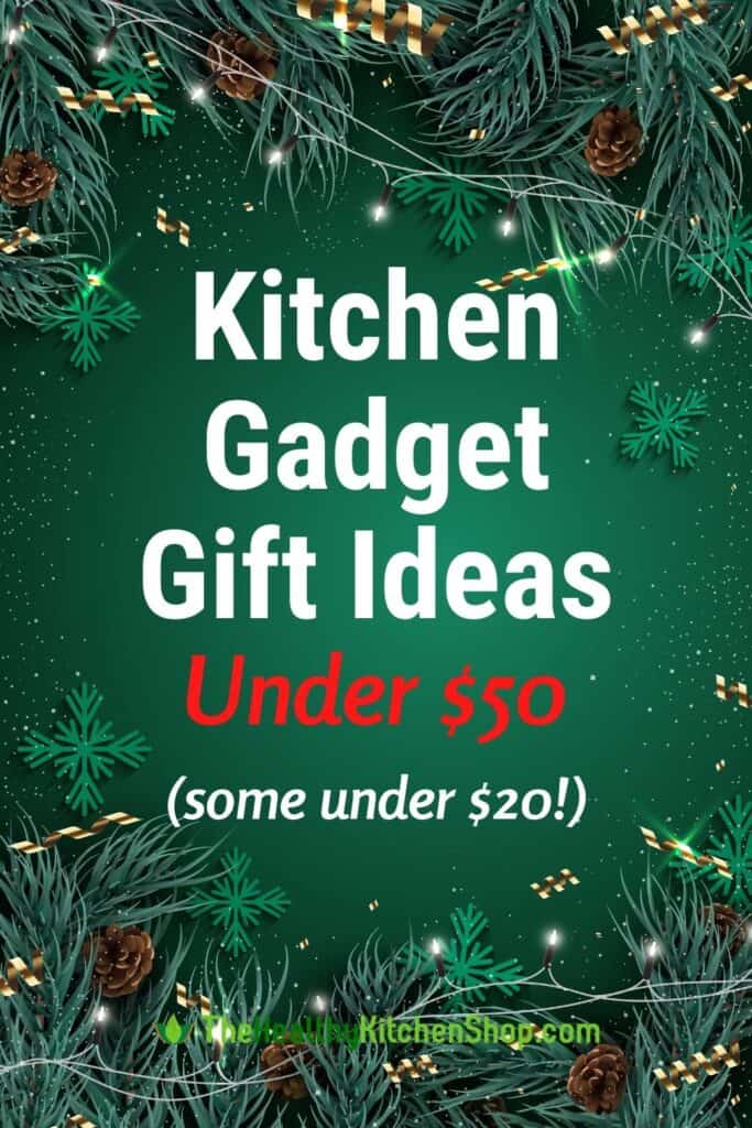 Kitchen Gadget Gift Ideas - Stuff They'll Actually Like For Less Than $50