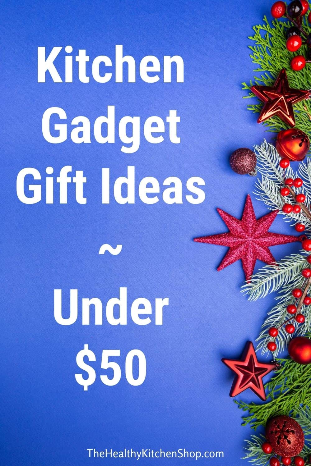 Kitchen Gadget Gift Ideas - Under $50