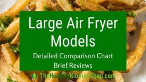 Largest Air Fryer Models