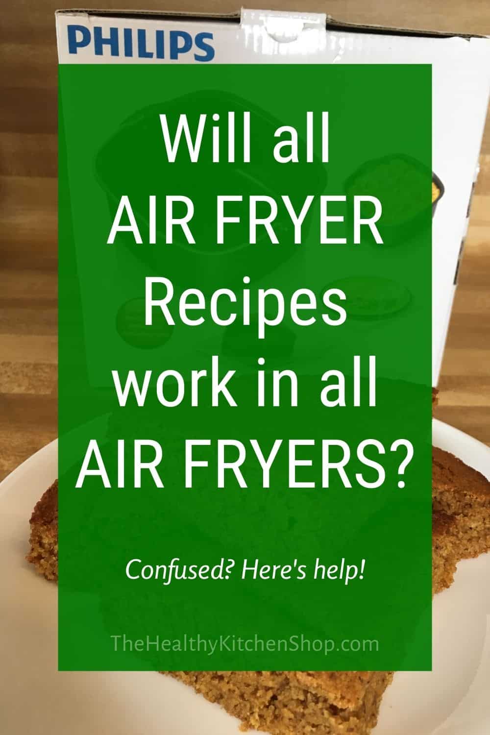 Will all air fryer recipes work in all air fryers?