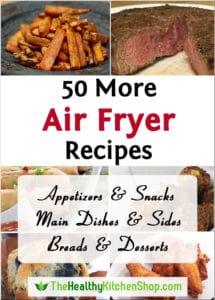 Air Fryer Recipes - 50 more from http://thehealthykitchenshop.com/