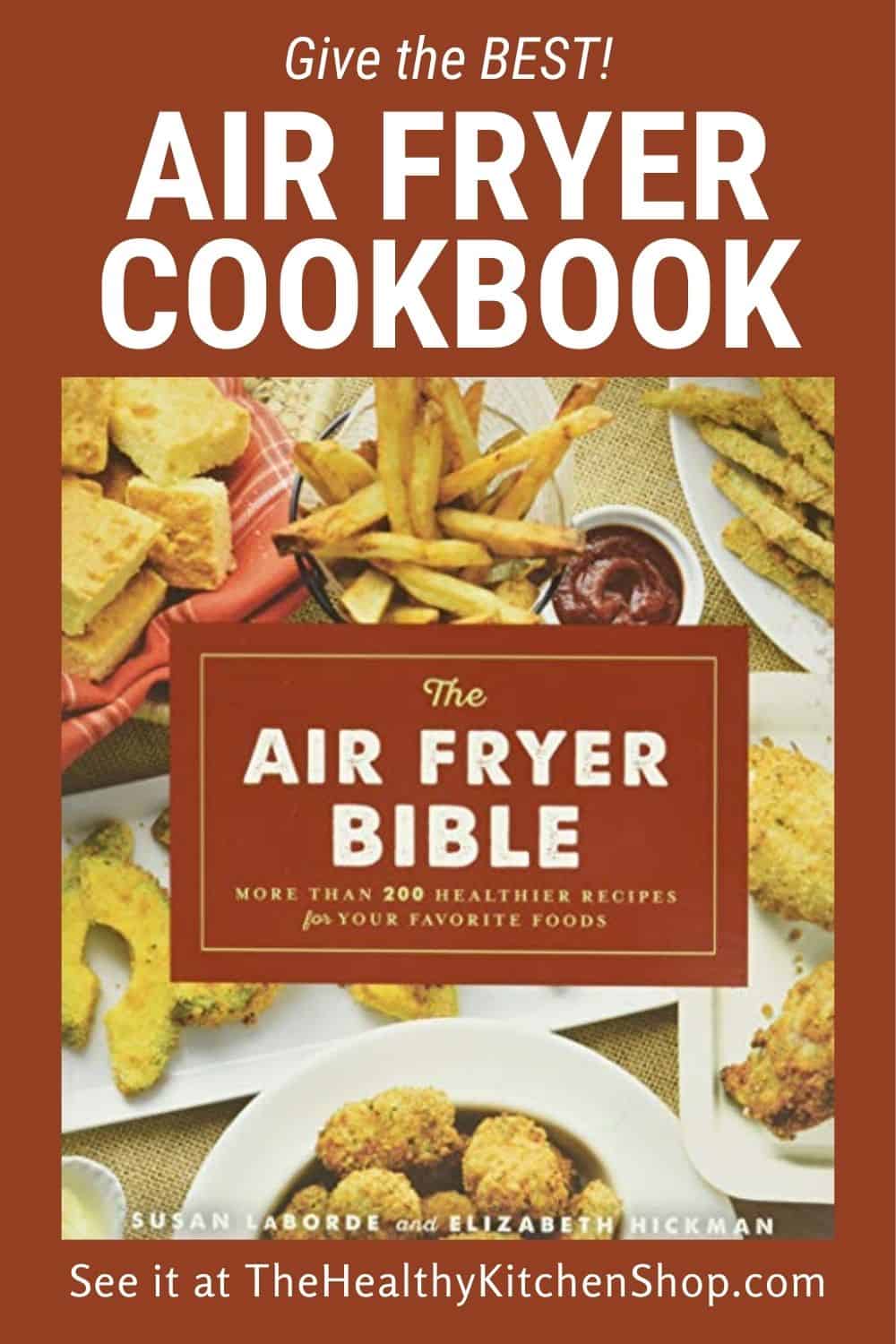 Give the BEST! The Air Fryer Bible Cookbook