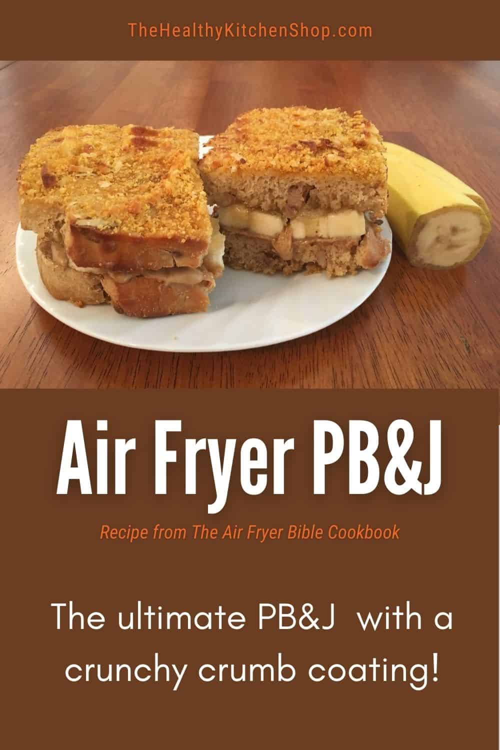 Air Fried PB&J from The Air Fryer Bible Cookbook