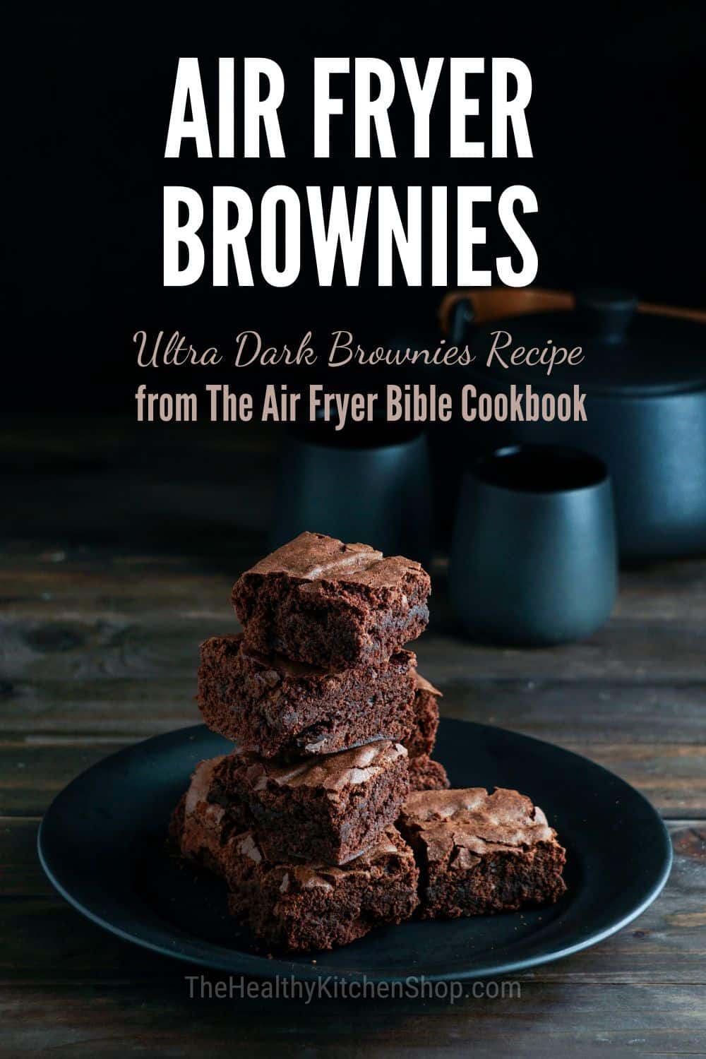 Air Fryer Brownies Recipe from The Air Fryer Bible Cookbook