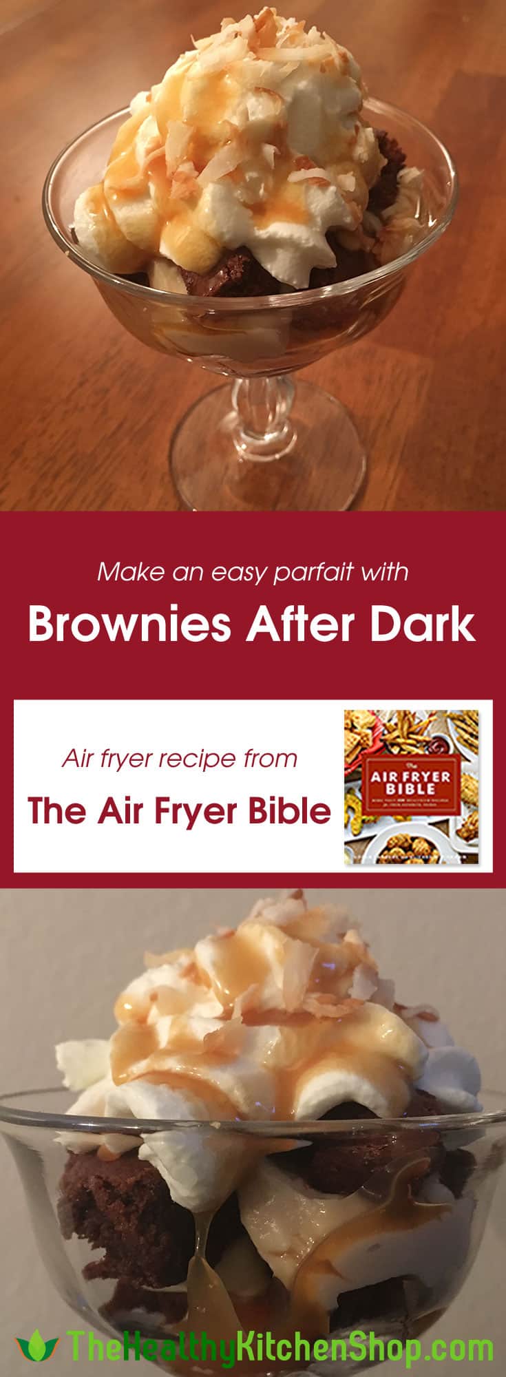 Make an easy parfait with Brownies After Dark,, air fryer recipe from The Air Fryer Bible, TheHealtyKitchenShop.com