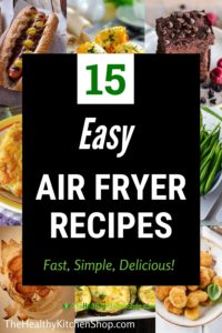 15 Easy Air Fryer Recipes - Great for Busy Nights or Beginner Cooks