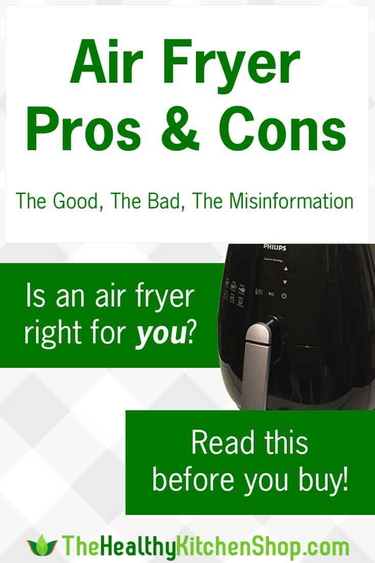 Air Fryer Pros and Cons - We explain the good, the bad, and the misinformation you've probably heard.