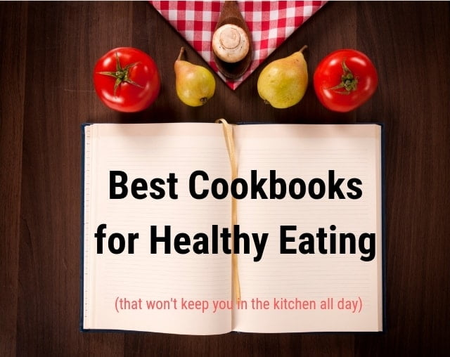 Best Cookbooks for Healthy Eating - The Top 5 for Busy People