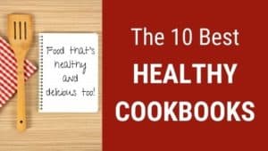 The 10 Best Healthy Cookbooks
