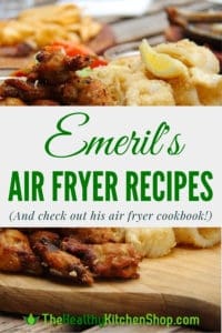 Emeril Air Fryer Recipes - and check out his air fryer cookbook!
