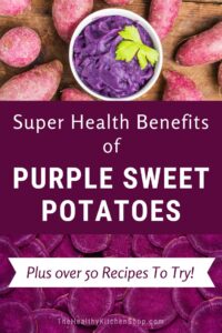 Health Benefits of Purple Sweet Potatoes - And 57 Scrumptious Recipes!