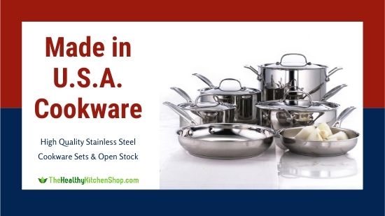 Made in USA Cookware - High Quality Stainless Steel Sets & Open Stock