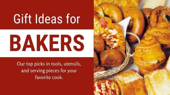 Gift Ideas for Bakers - Our top picks in tools, utensils and serving pieces for your favorite cook.
