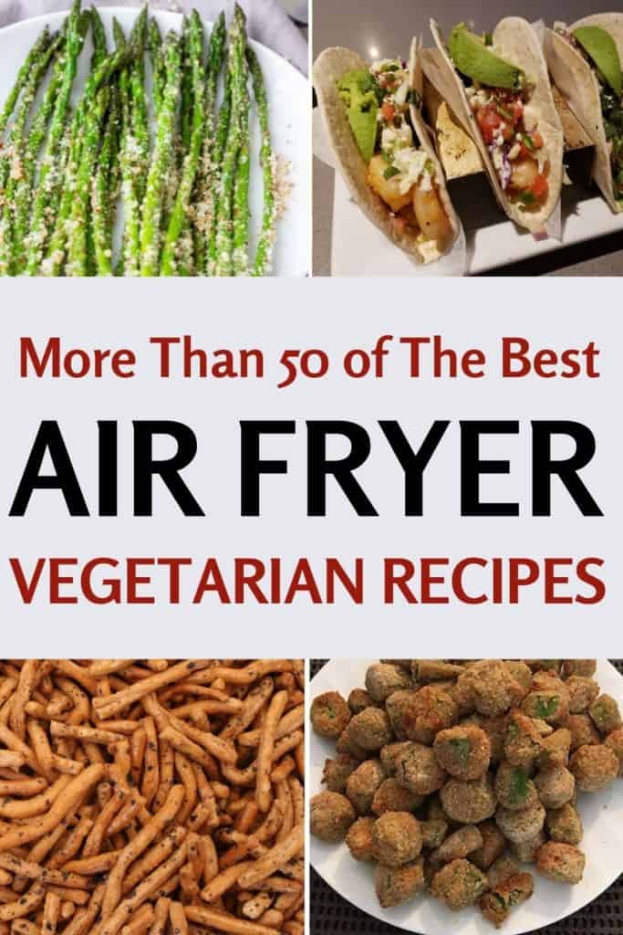 Vegetarian Air Fryer Recipes 50+ Delicious Dishes for Meals & Snacks