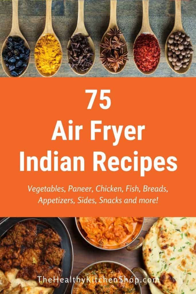 Air Fryer Indian Recipes - 75 Uniquely Flavorful Meals, Sides & Snacks