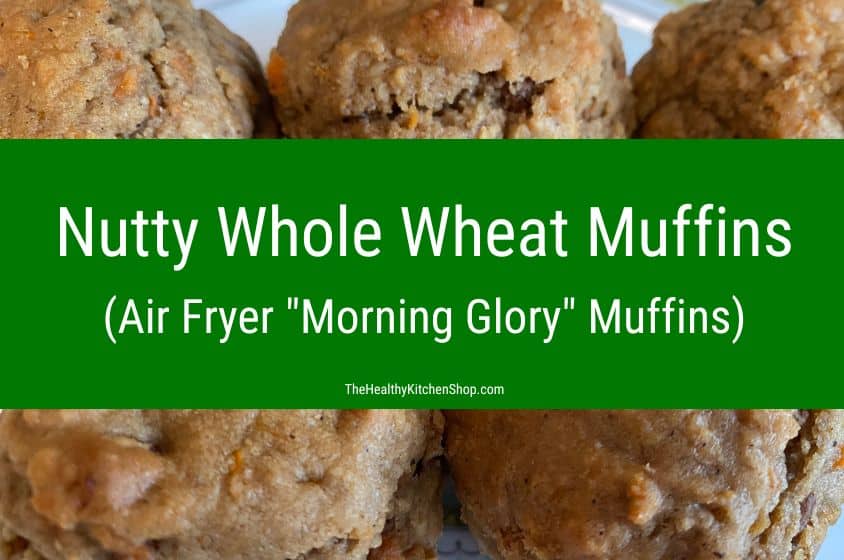 Air Fryer Nutty Whole Wheat Muffins