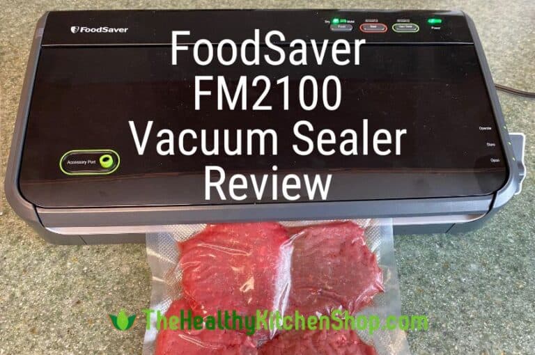 Foodsaver Fm2100 Review [and Why I Own This Vacuum Sealer]