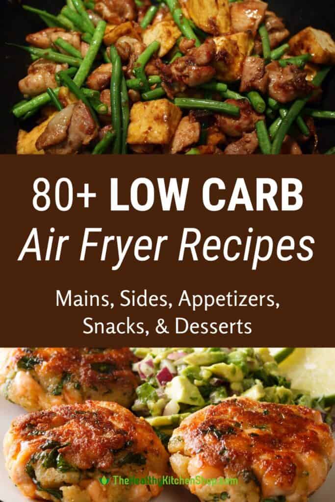 Low Carb Air Fryer Recipes - 80+ Main Dishes, Sides, Desserts, Snacks