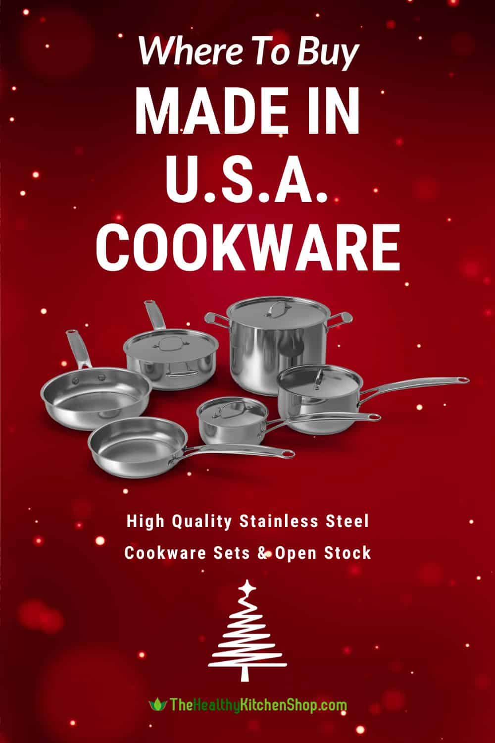 Made in USA Cookware High Quality Stainless Steel Sets & Open Stock