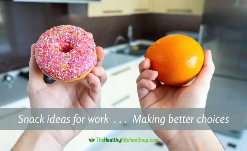 Snack ideas for work - Making better choices