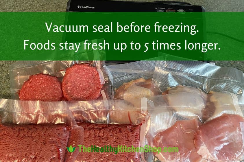 Vacuum seal before freezing. Foods stay fresh up to 5 times longer.